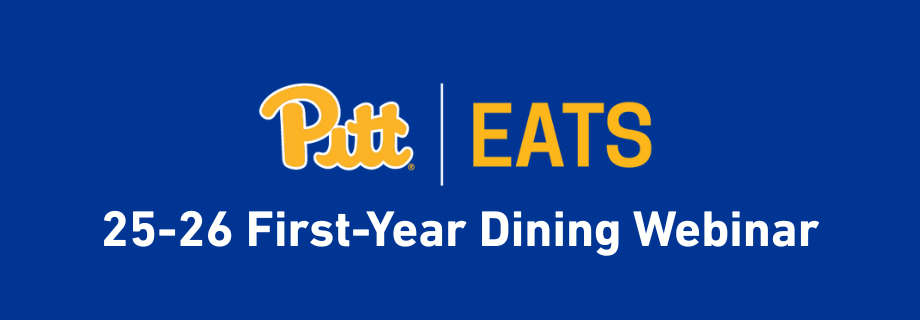 Pitt Eats 2025-2026 First-Year Dining Webinar Banner